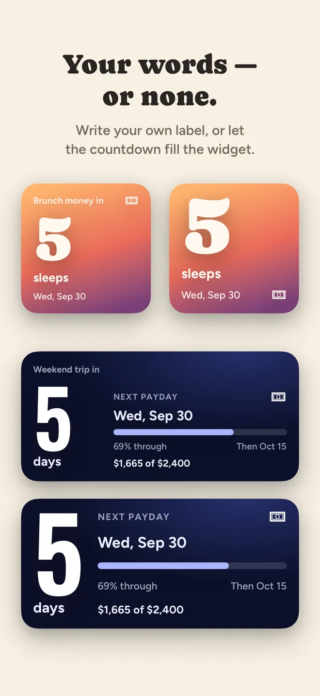 Your words, or none. Write your own label, or let the countdown fill the widget.
